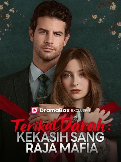 Terikat Darah: Kekasih Sang Raja Mafia